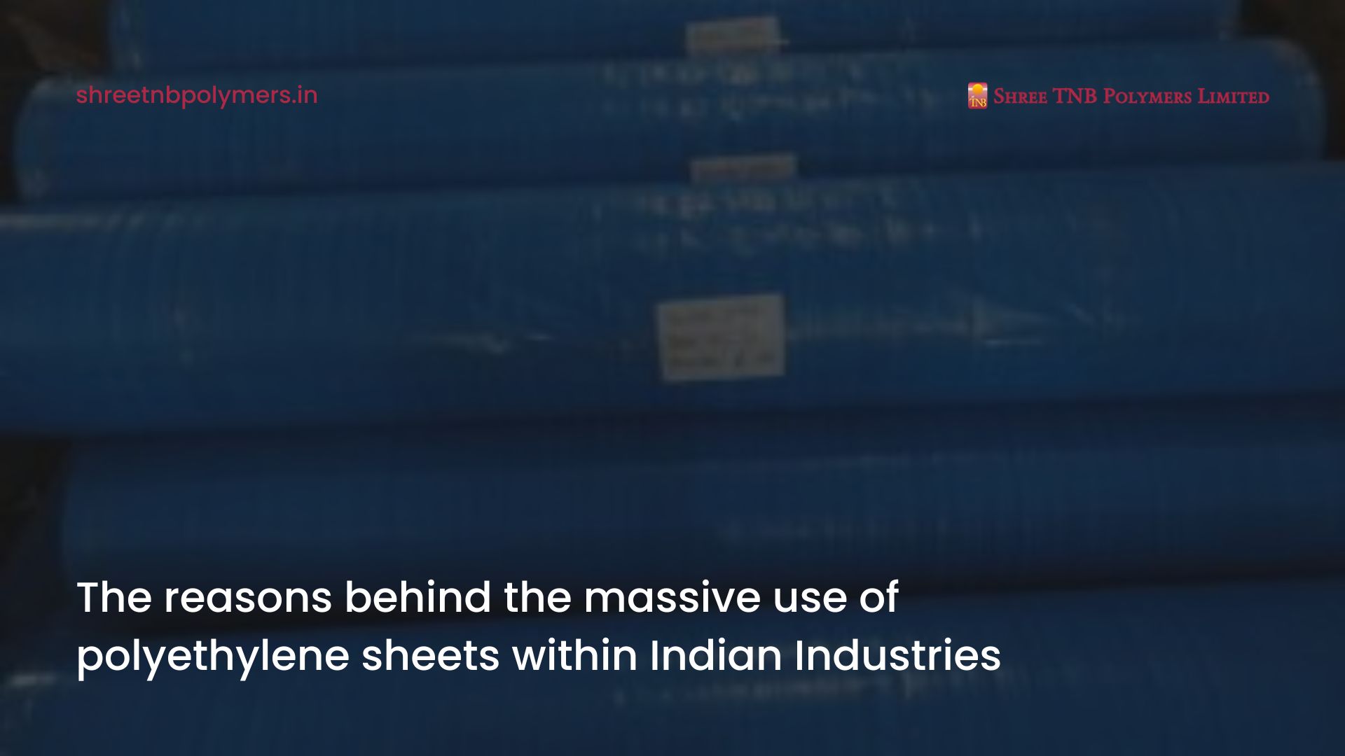 The reasons behind the massive use of polyethylene sheets within Indian Industries